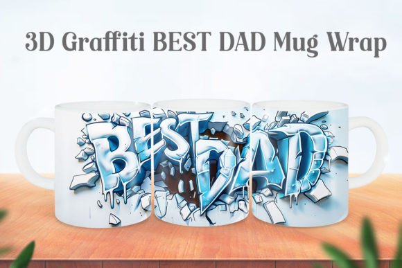 3D Graffiti BEST DAD Mug Wrap PNG – A Unique and Personalized Gift Idea